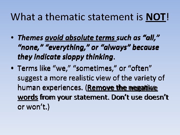 What a thematic statement is NOT! • Themes avoid absolute terms such as “all,