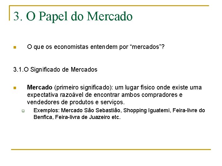 3. O Papel do Mercado O que os economistas entendem por “mercados”? n 3.