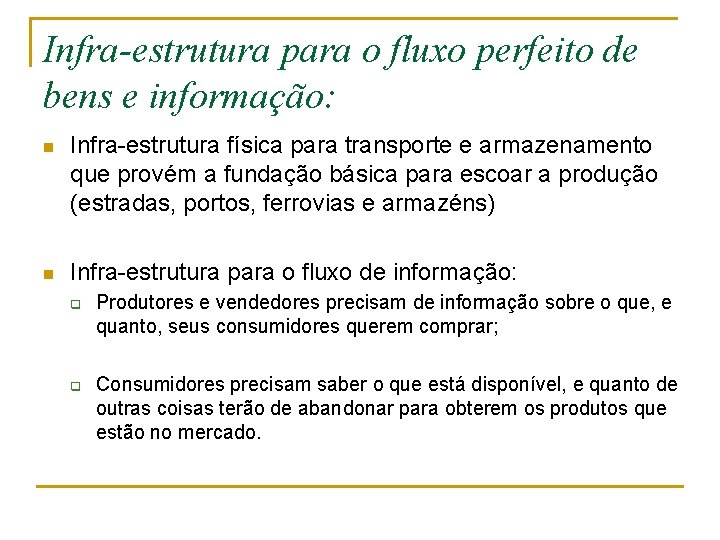 Infra-estrutura para o fluxo perfeito de bens e informação: n Infra-estrutura física para transporte