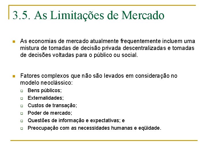 3. 5. As Limitações de Mercado n As economias de mercado atualmente frequentemente incluem