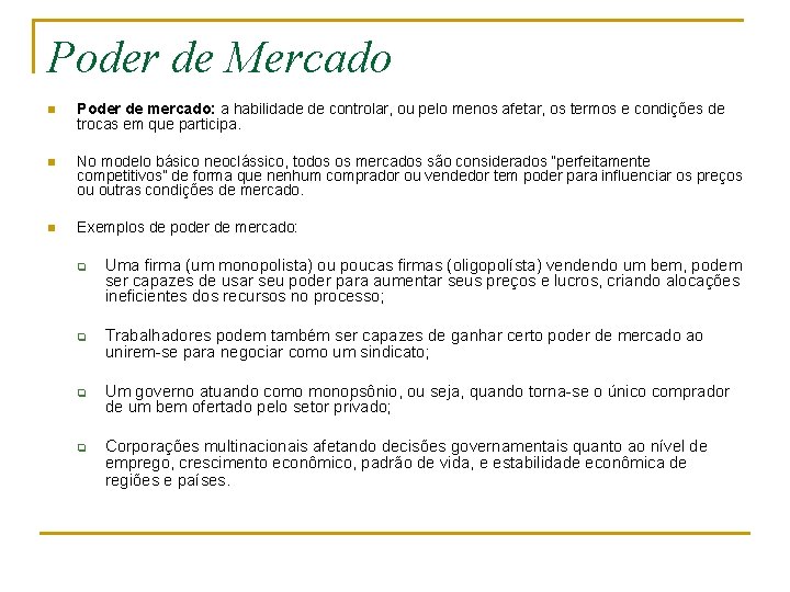 Poder de Mercado n Poder de mercado: a habilidade de controlar, ou pelo menos