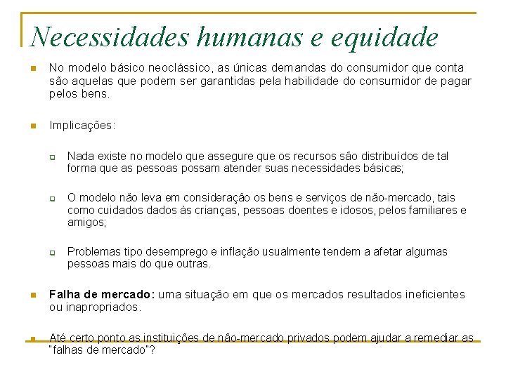Necessidades humanas e equidade n No modelo básico neoclássico, as únicas demandas do consumidor