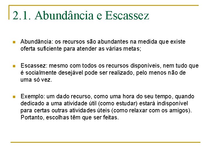 2. 1. Abundância e Escassez n Abundância: os recursos são abundantes na medida que