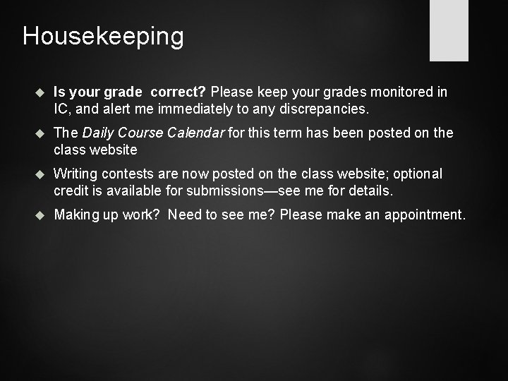 Housekeeping Is your grade correct? Please keep your grades monitored in IC, and alert