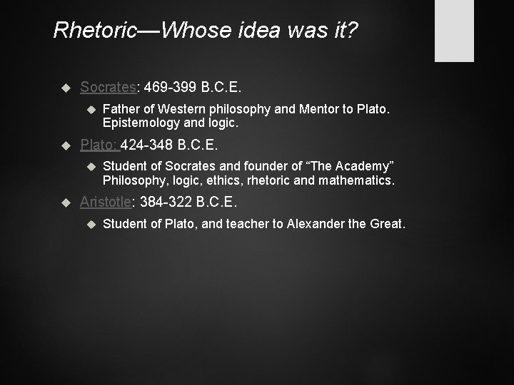 Rhetoric—Whose idea was it? Socrates: 469 -399 B. C. E. Plato: 424 -348 B.