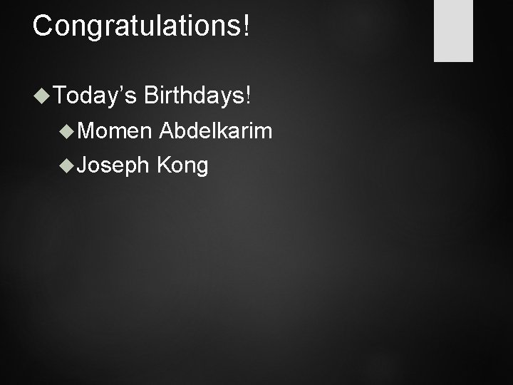 Congratulations! Today’s Birthdays! Momen Abdelkarim Joseph Kong 