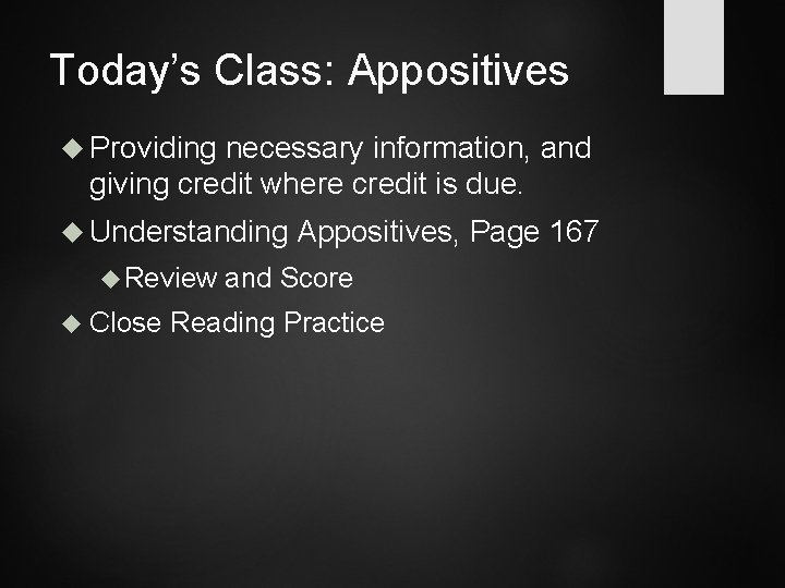 Today’s Class: Appositives Providing necessary information, and giving credit where credit is due. Understanding