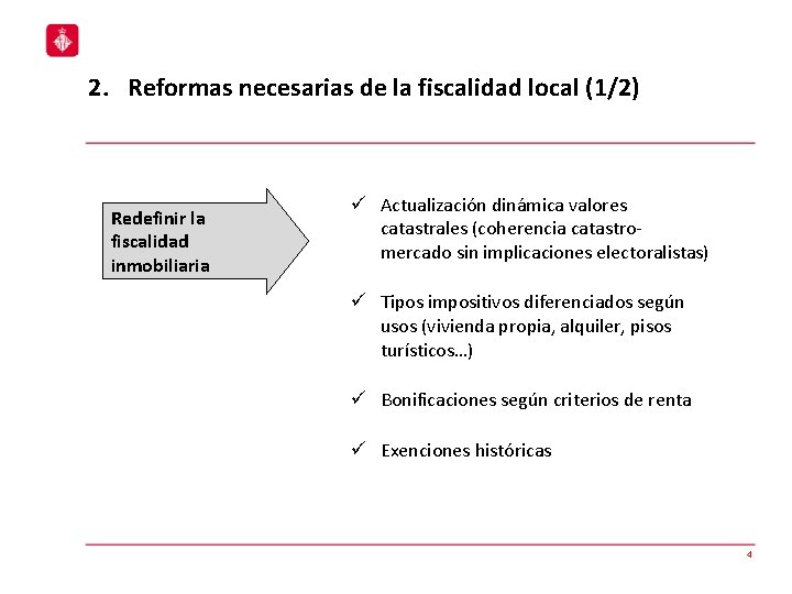 2. Reformas necesarias de la fiscalidad local (1/2) Redefinir la fiscalidad inmobiliaria ü Actualización