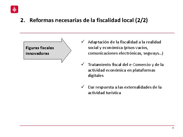 2. Reformas necesarias de la fiscalidad local (2/2) Figuras fiscales innovadoras ü Adaptación de