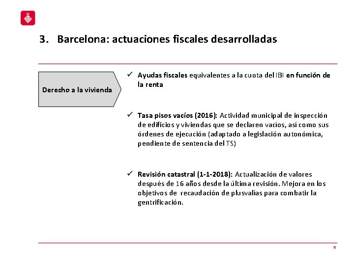 3. Barcelona: actuaciones fiscales desarrolladas Derecho a la vivienda ü Ayudas fiscales equivalentes a