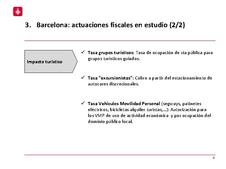 3. Barcelona: actuaciones fiscales en estudio (2/2) Impacto turístico ü Tasa grupos turísticos: Tasa
