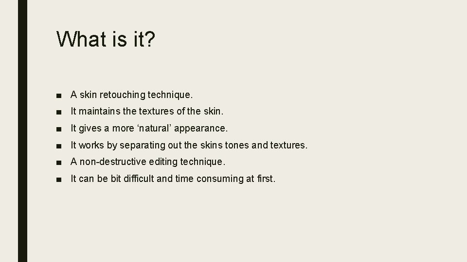 What is it? ■ A skin retouching technique. ■ It maintains the textures of