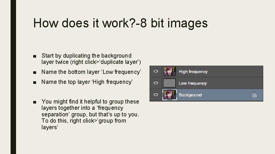 How does it work? -8 bit images ■ Start by duplicating the background layer