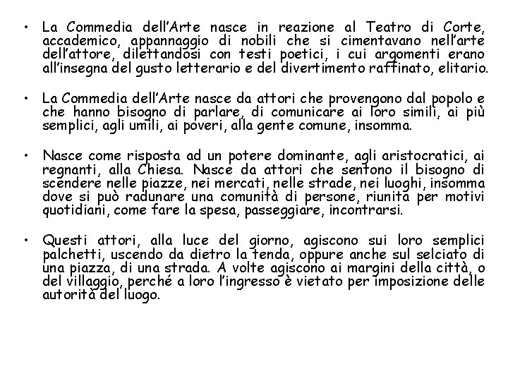  • La Commedia dell’Arte nasce in reazione al Teatro di Corte, accademico, appannaggio