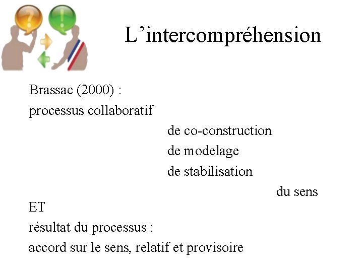 L’intercompréhension Brassac (2000) : processus collaboratif de co-construction de modelage de stabilisation ET résultat