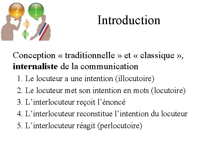 Introduction Conception « traditionnelle » et « classique » , internaliste de la communication