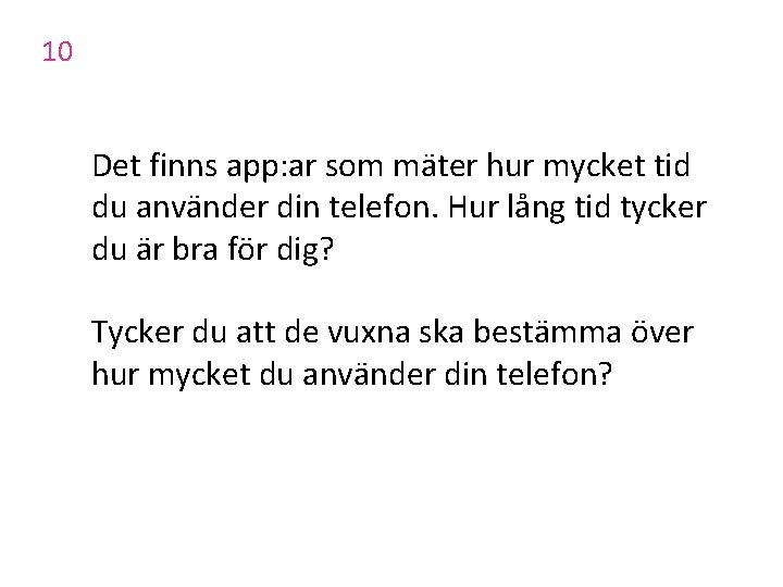 10 Det finns app: ar som mäter hur mycket tid du använder din telefon.