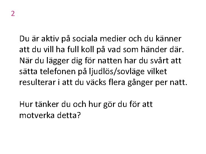 2 Du är aktiv på sociala medier och du känner att du vill ha