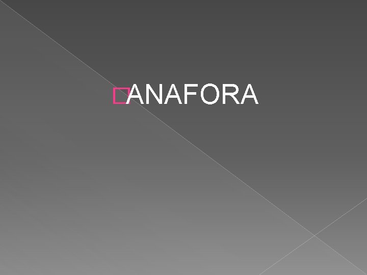 �ANAFORA 