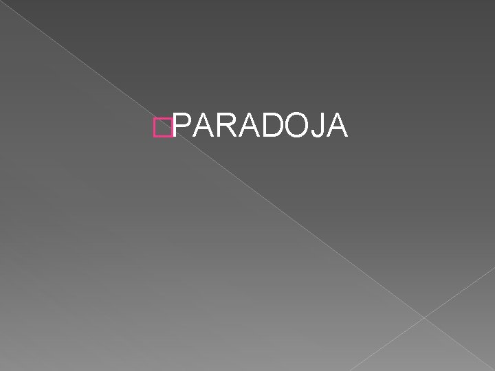 �PARADOJA 