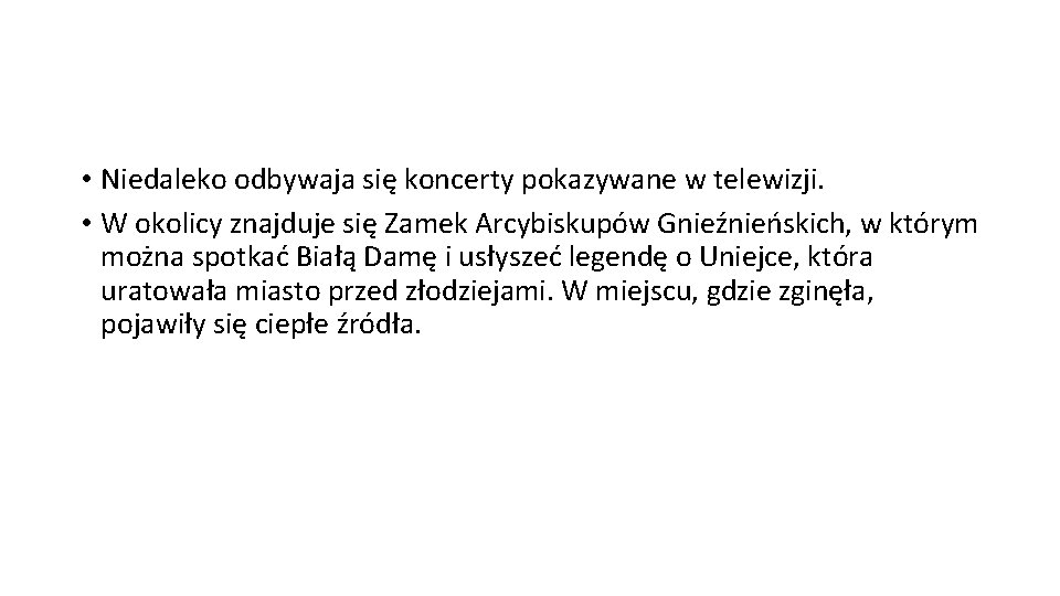  • Niedaleko odbywaja się koncerty pokazywane w telewizji. • W okolicy znajduje się
