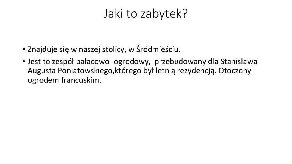 Jaki to zabytek? • Znajduje się w naszej stolicy, w Śródmieściu. • Jest to