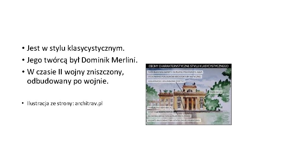  • Jest w stylu klasycystycznym. • Jego twórcą był Dominik Merlini. • W