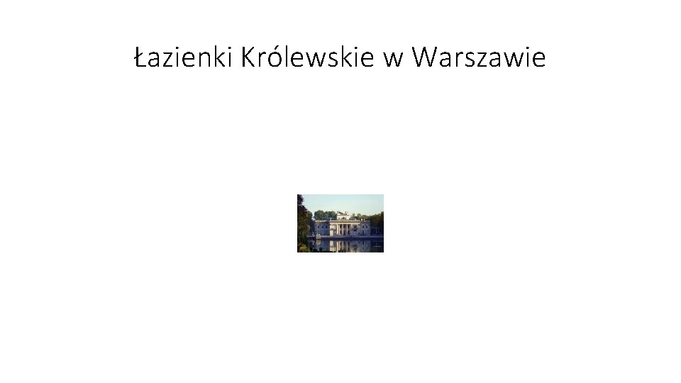 Łazienki Królewskie w Warszawie 