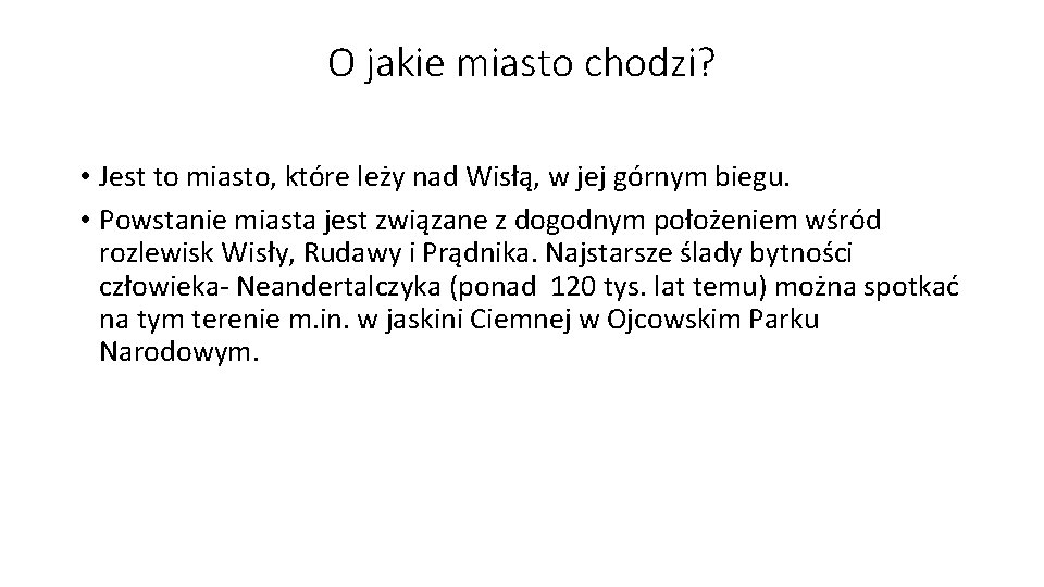 O jakie miasto chodzi? • Jest to miasto, które leży nad Wisłą, w jej