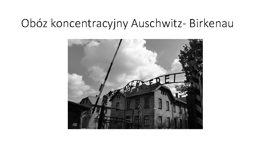 Obóz koncentracyjny Auschwitz- Birkenau 
