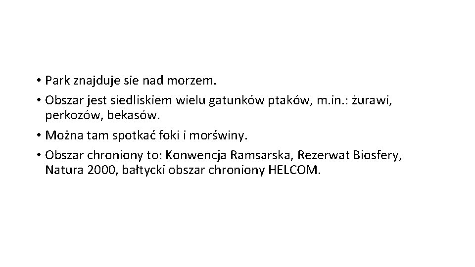  • Park znajduje sie nad morzem. • Obszar jest siedliskiem wielu gatunków ptaków,