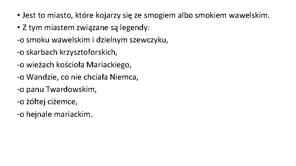  • Jest to miasto, które kojarzy się ze smogiem albo smokiem wawelskim. •