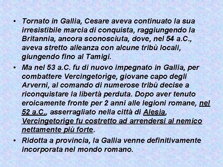  • Tornato in Gallia, Cesare aveva continuato la sua irresistibile marcia di conquista,