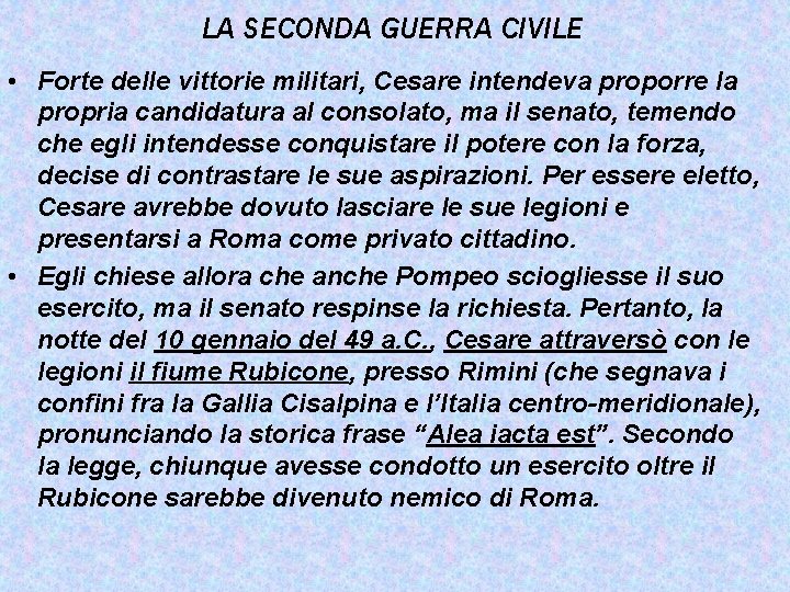 LA SECONDA GUERRA CIVILE • Forte delle vittorie militari, Cesare intendeva proporre la propria