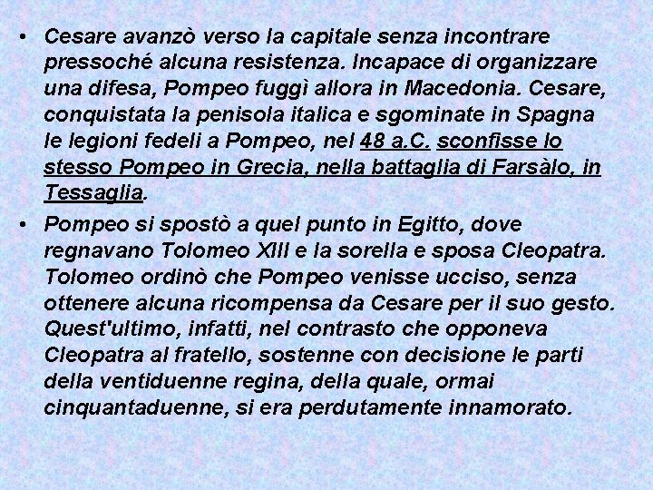  • Cesare avanzò verso la capitale senza incontrare pressoché alcuna resistenza. Incapace di