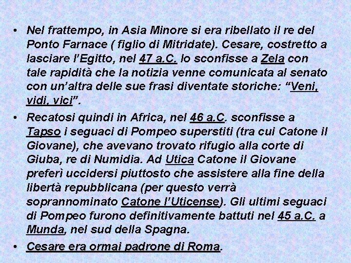  • Nel frattempo, in Asia Minore si era ribellato il re del Ponto