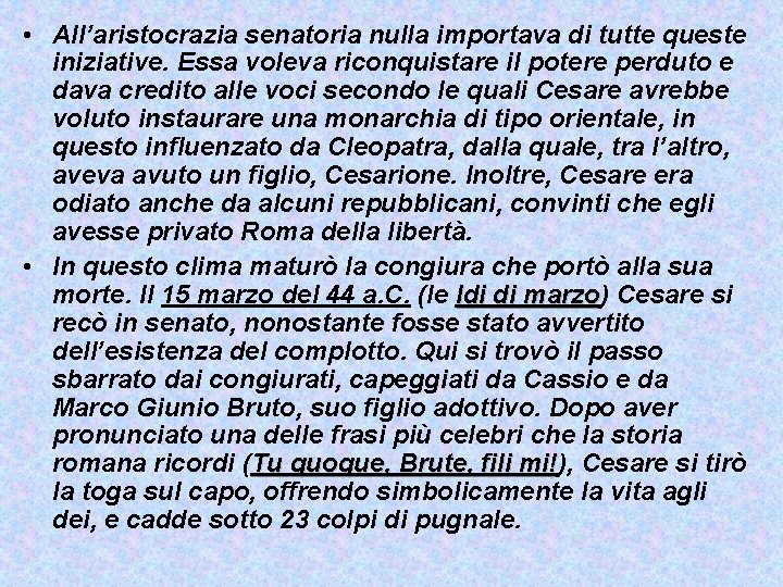  • All’aristocrazia senatoria nulla importava di tutte queste iniziative. Essa voleva riconquistare il