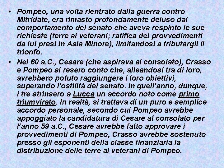  • Pompeo, una volta rientrato dalla guerra contro Mitridate, era rimasto profondamente deluso