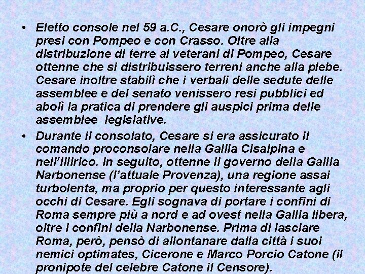  • Eletto console nel 59 a. C. , Cesare onorò gli impegni presi