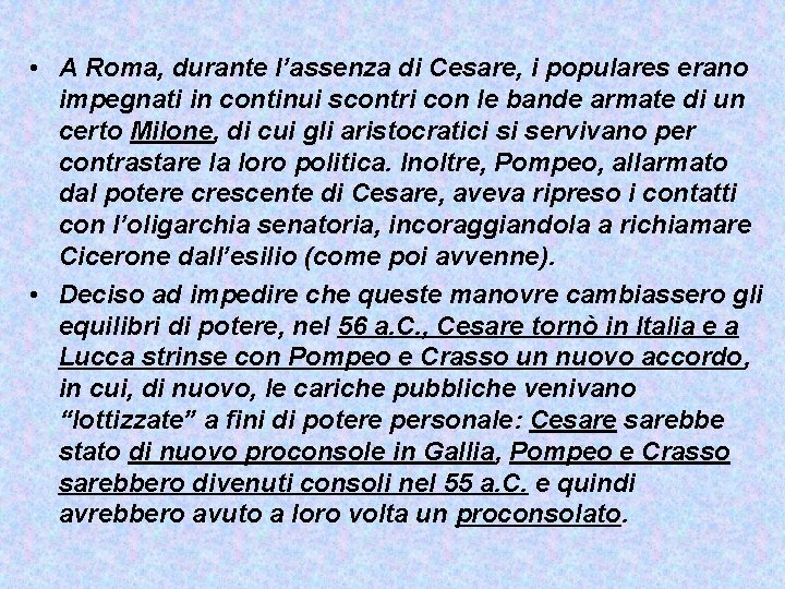  • A Roma, durante l’assenza di Cesare, i populares erano impegnati in continui