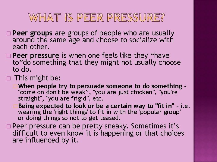 � Peer groups are groups of people who are usually around the same age � Peer groups are groups of people who are usually around the same age