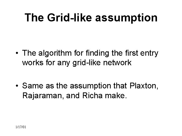 The Grid-like assumption • The algorithm for finding the first entry works for any