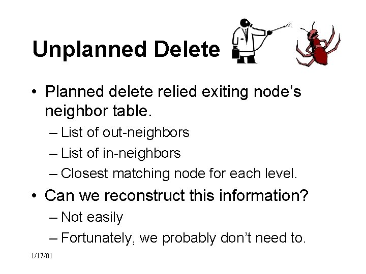 Unplanned Delete • Planned delete relied exiting node’s neighbor table. – List of out-neighbors