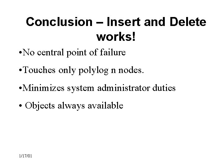 Conclusion – Insert and Delete works! • No central point of failure • Touches