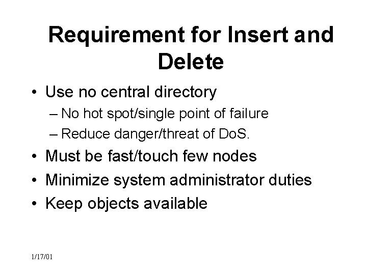 Requirement for Insert and Delete • Use no central directory – No hot spot/single