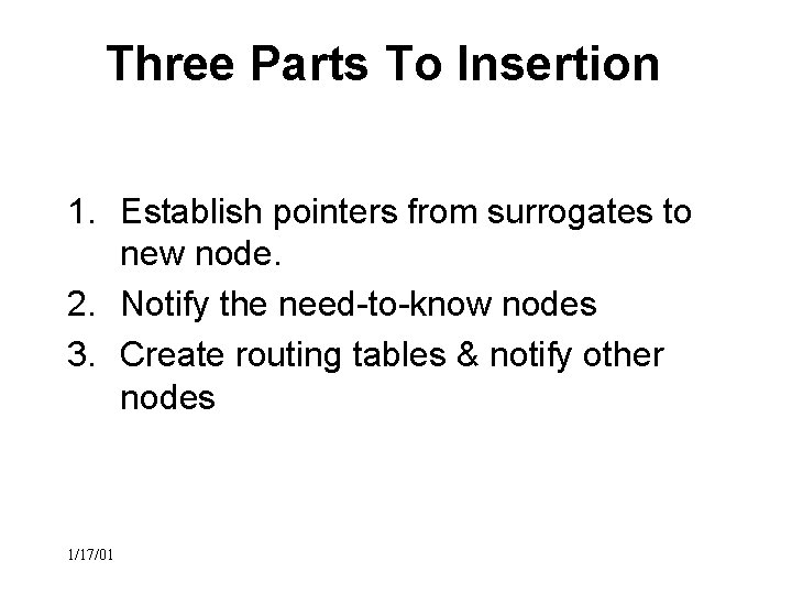 Three Parts To Insertion 1. Establish pointers from surrogates to new node. 2. Notify