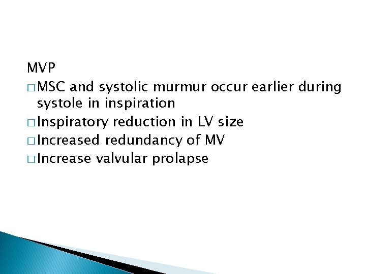 MVP � MSC and systolic murmur occur earlier during systole in inspiration � Inspiratory MVP � MSC and systolic murmur occur earlier during systole in inspiration � Inspiratory