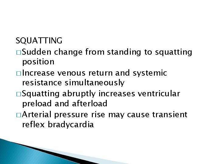 SQUATTING � Sudden change from standing to squatting position � Increase venous return and SQUATTING � Sudden change from standing to squatting position � Increase venous return and
