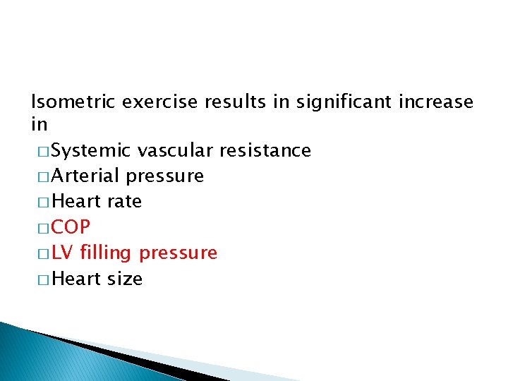 Isometric exercise results in significant increase in � Systemic vascular resistance � Arterial pressure Isometric exercise results in significant increase in � Systemic vascular resistance � Arterial pressure