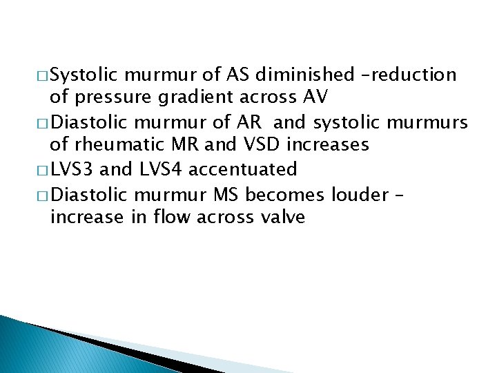 � Systolic murmur of AS diminished –reduction of pressure gradient across AV � Diastolic � Systolic murmur of AS diminished –reduction of pressure gradient across AV � Diastolic